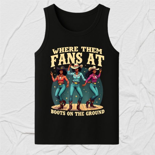 Boots On The Ground Where Them Fans T-Shirt