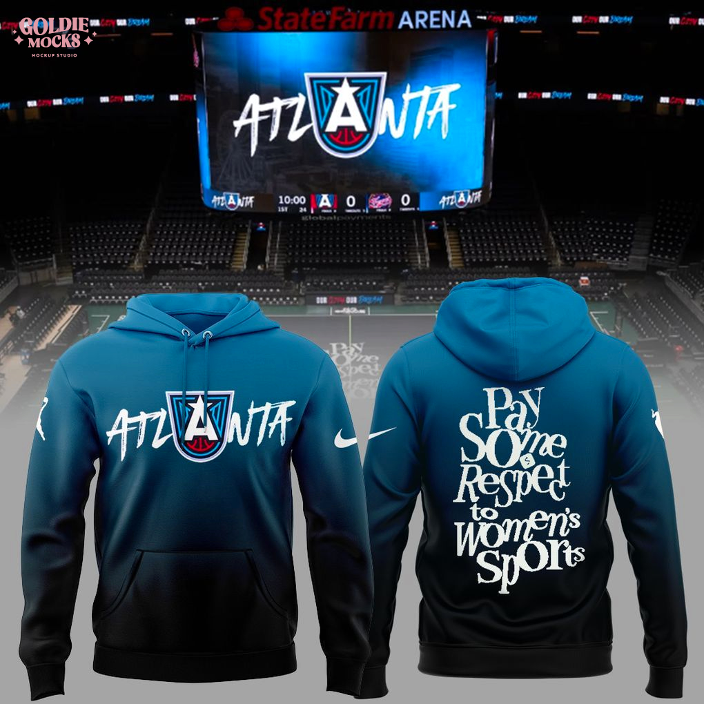 Atlanta Dream Pay Some Respect to Women Sports 2025 Hoodie Atlanta Dream Pay Some Respect to Women Sports 2025 Hoodie