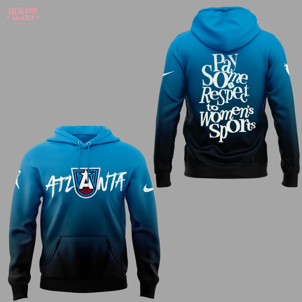 Atlanta Dream Pay Some Respect to Women Sports 2025 Hoodie Atlanta Dream Pay Some Respect to Women Sports 2025 Hoodie