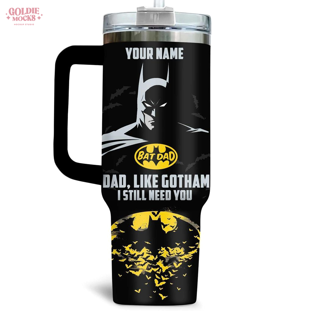 Bad Dad Like Gotham I Still Need You 2025 Tumbler Bad Dad Like Gotham I Still Need You 2025 Tumbler