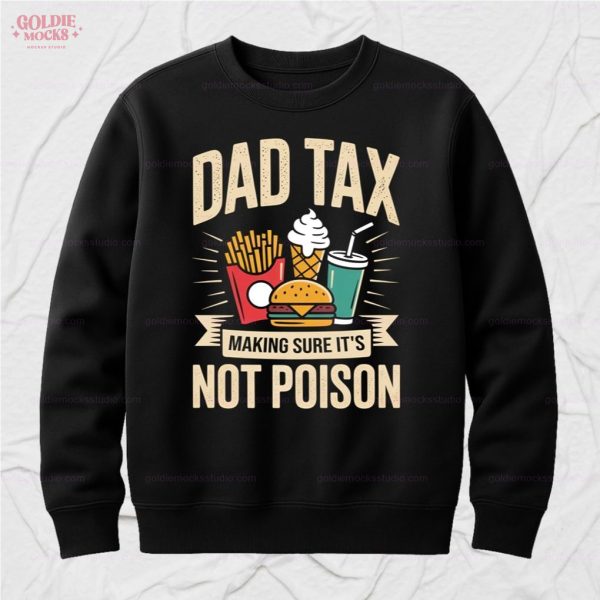 Dad Tax Making Sure It’s Not Poison For Dad T-Shirt