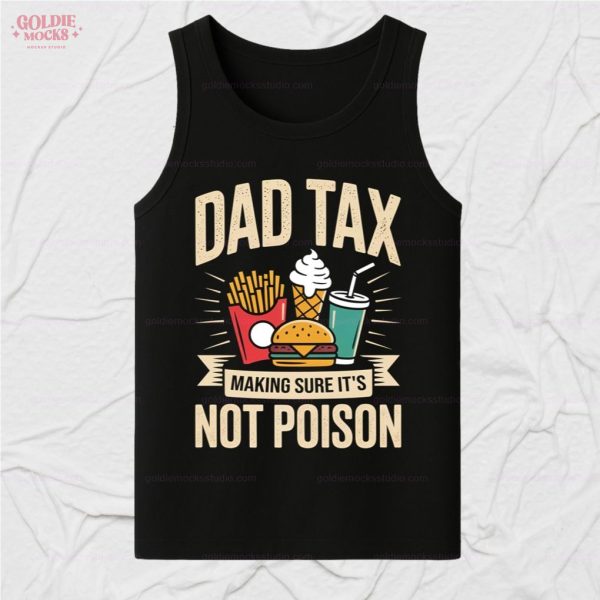 Dad Tax Making Sure It’s Not Poison For Dad T-Shirt