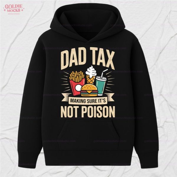 Dad Tax Making Sure It’s Not Poison For Dad T-Shirt