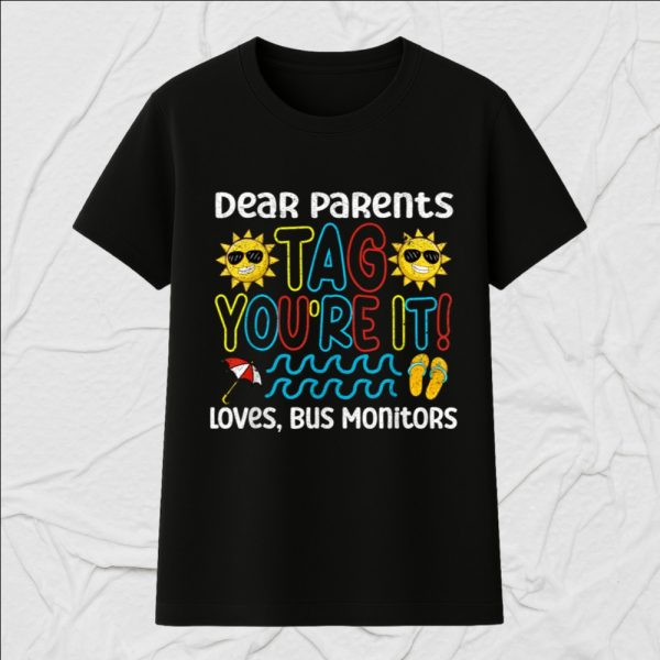Dear Parents Tag You Re It Love Bus Monitor Life