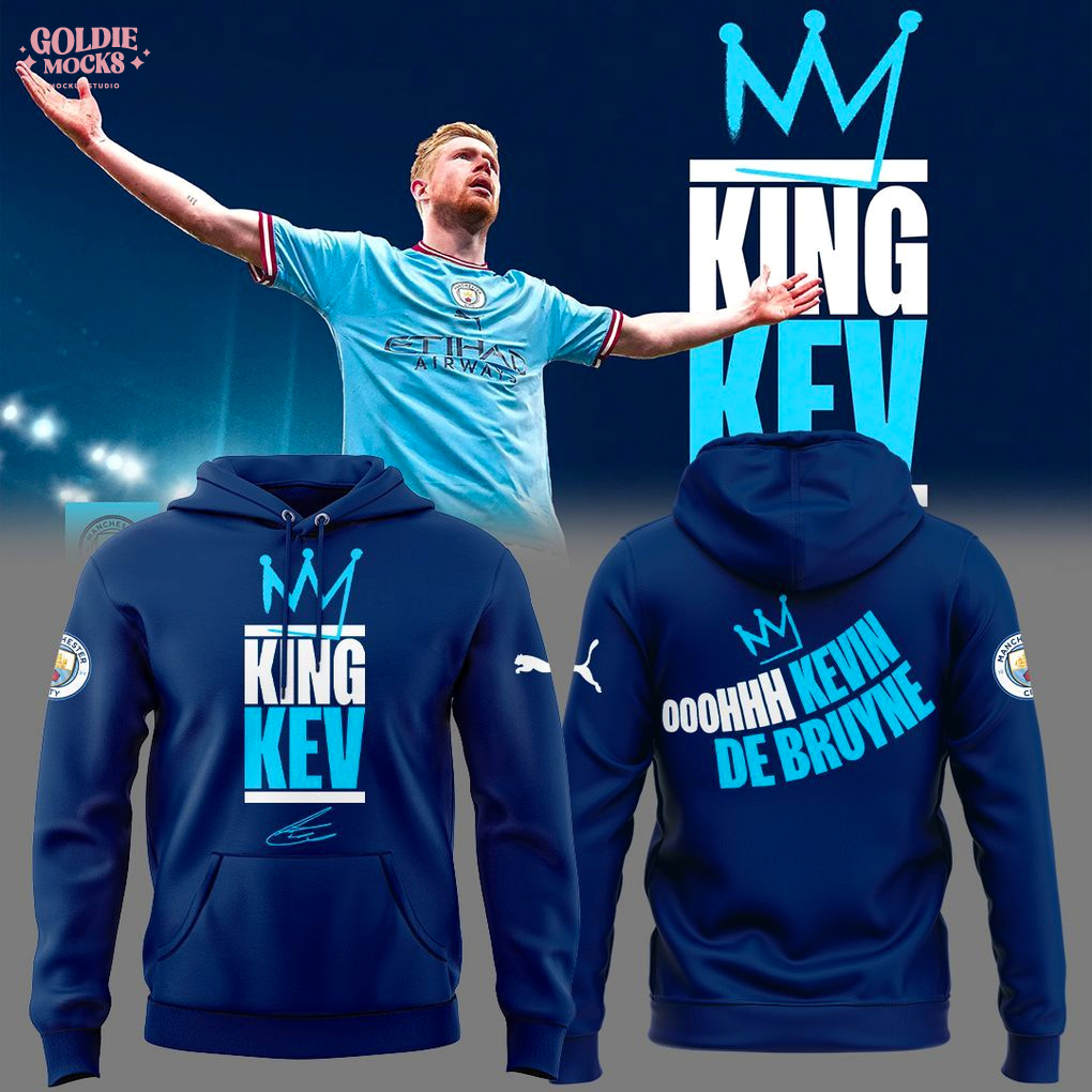 King Kev Ooohhh Kevin De Bruyne 2025 Hoodie King Kev Ooohhh Kevin De Bruyne 2025 Hoodie