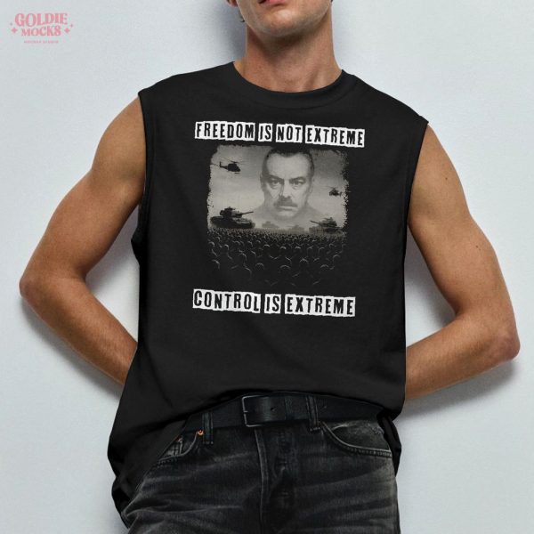 Freedome Is Not Extreme Control Is Extreme Shirt
