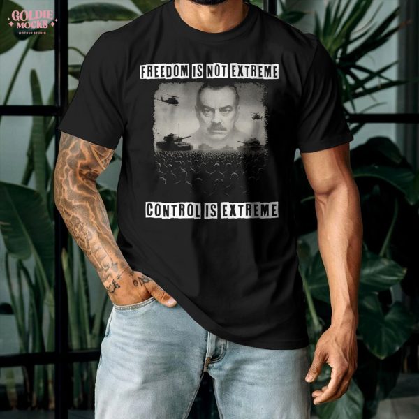 Freedome Is Not Extreme Control Is Extreme Shirt