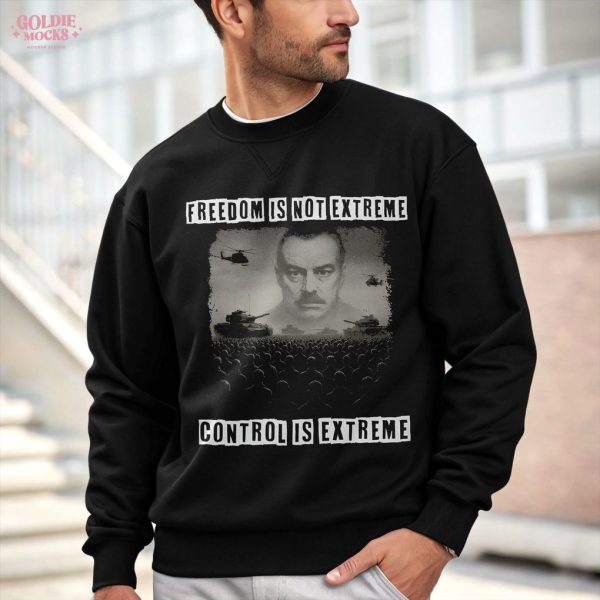 Freedome Is Not Extreme Control Is Extreme Shirt