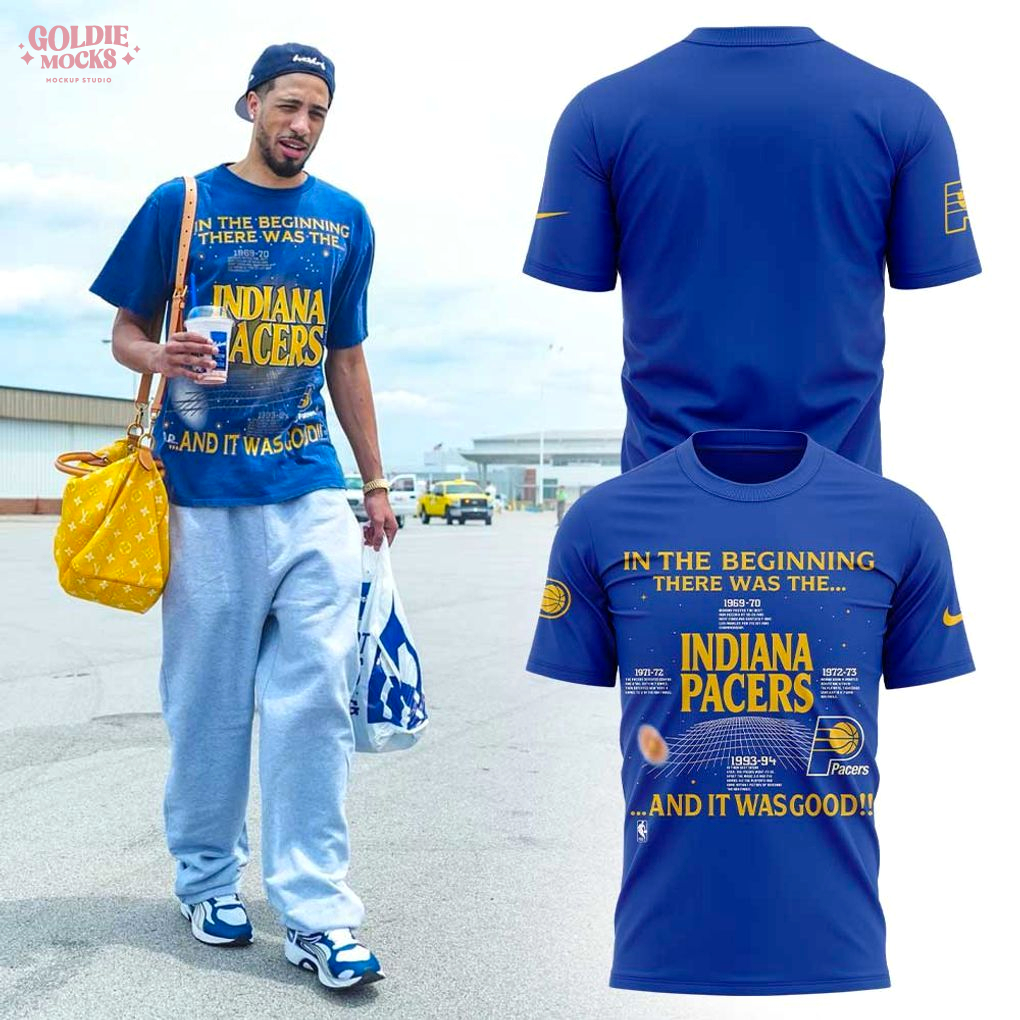 In The Beginning There Was The Indiana Pacers And It Wasgood T-Shirt In The Beginning There Was The Indiana Pacers And It Wasgood T-Shirt