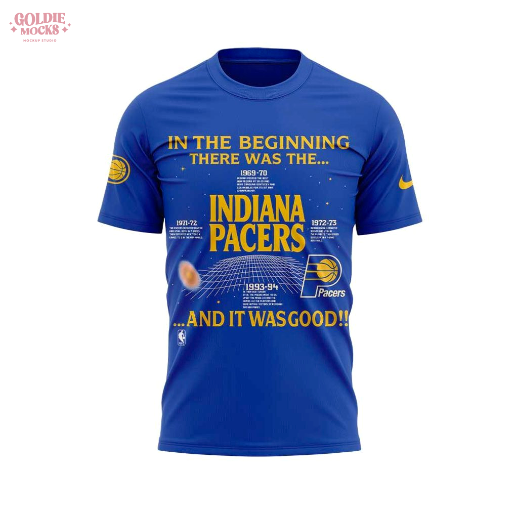 In The Beginning There Was The Indiana Pacers And It Wasgood T-Shirt In The Beginning There Was The Indiana Pacers And It Wasgood T-Shirt