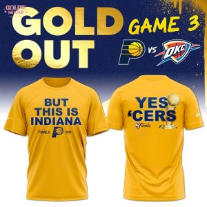 Indiana Hustle Gold Out Game 3 But This Is Indiana 2025 T-Shirt