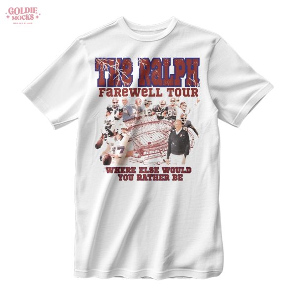 The Ralph Farewell Tour 2025 Where Else Would You Rather Be T-Shirt