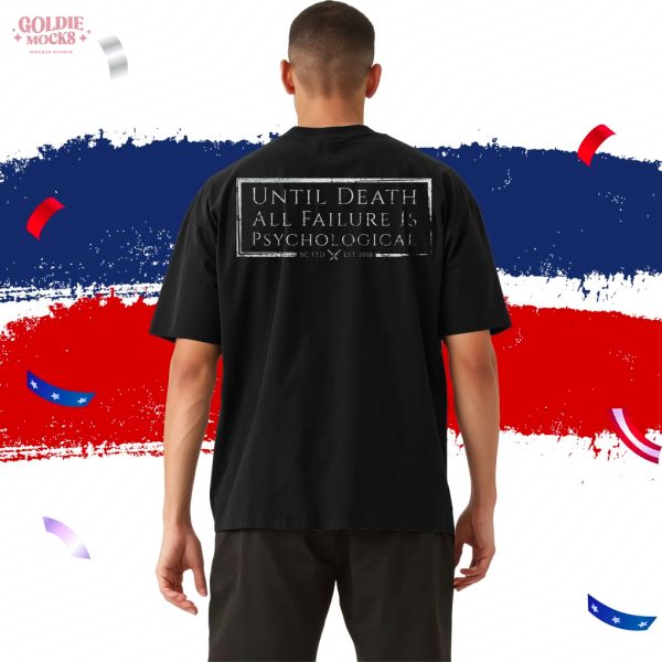 Until Death All Failure Is Psychological Shirt