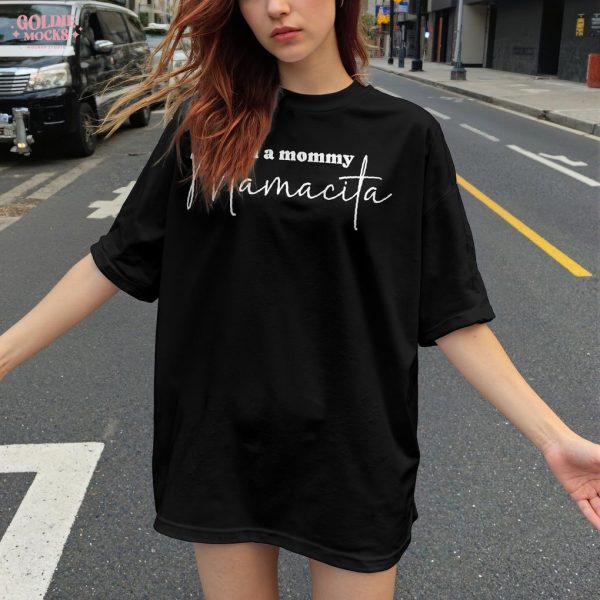 I Am A Mommy Mamacita T-Shirt