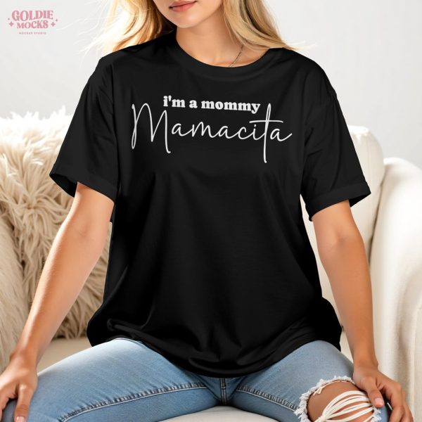 I Am A Mommy Mamacita T-Shirt